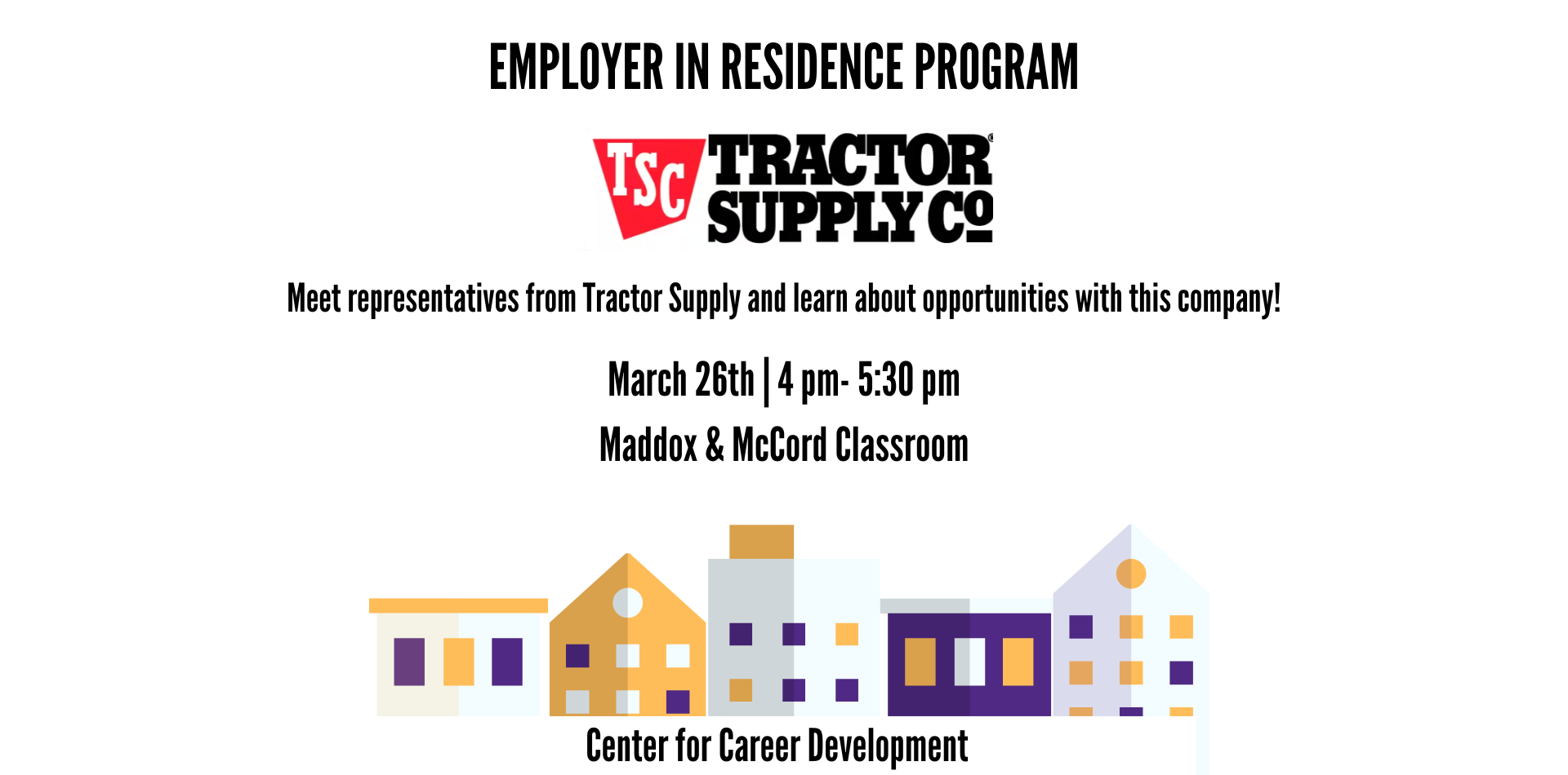 Tractor Supply Employer in Residence on Mar 26th 4pm - 5:30pm in Maddox & McCord Classroom