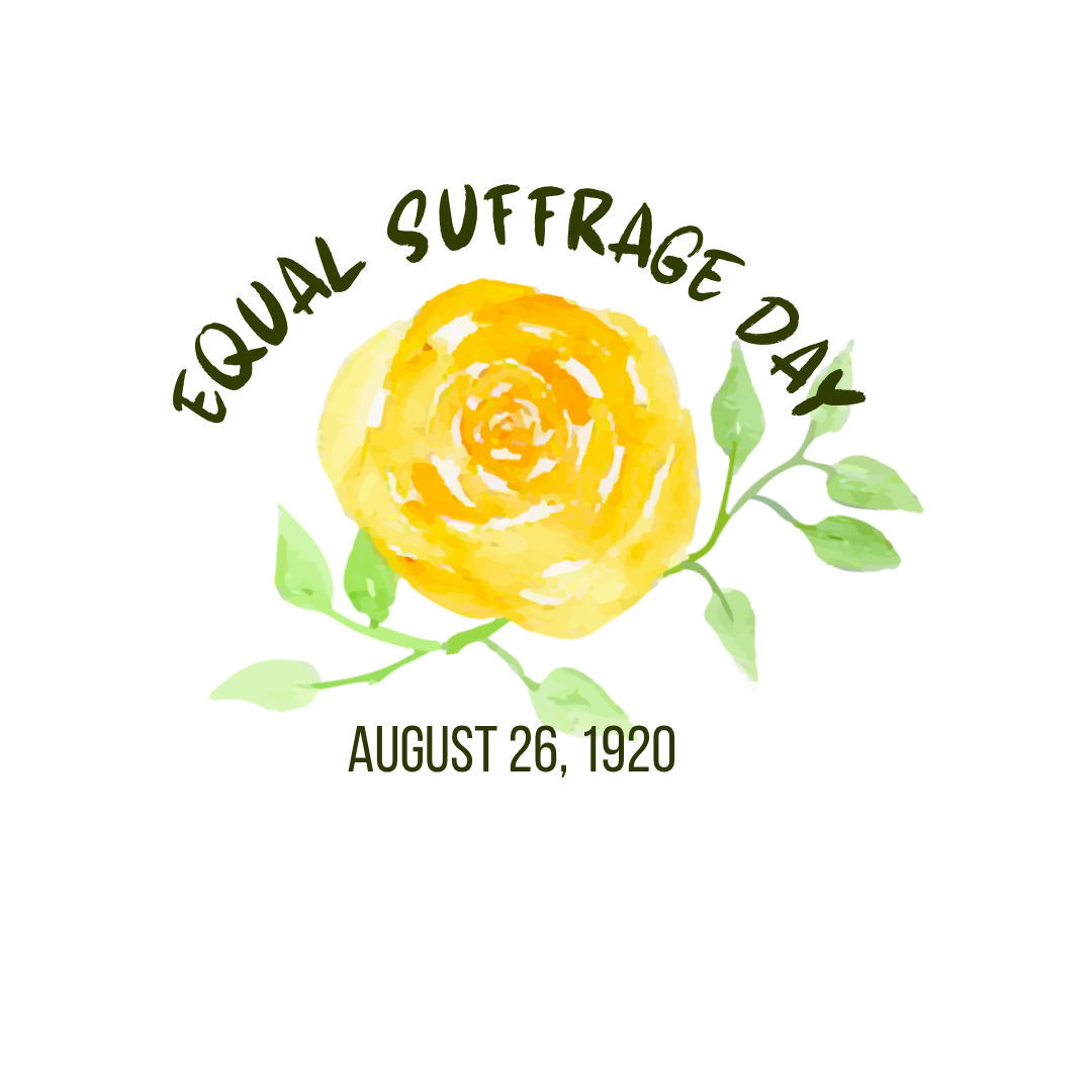 Yellow rose, the sign of the Suffrage movement. Text reads Women's Equality Day, August 26.