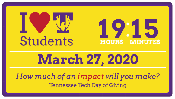 The graphic has an I Heart Tech Students Logo, 19 hours and 15 minutes, March 27, 2020, How much of an impact will you make? Tennessee Tech Day of Giving